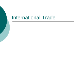 International Trade What is international trade?      imports, exports foreign investment WTO, NAFTA, EU and, potentially, everything else.