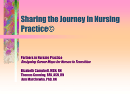 Sharing the Journey in Nursing Practice©  Partners in Nursing Practice  Designing Career Maps for Nurses in Transition Elizabeth Campbell, MSN, RN Thomas Gunning, BFA, ASN,