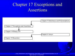 Chapter 17 Exceptions and Assertions Chapter 9 Inheritance and Polymorphism Chapter 17 Exceptions and Assertions Chapter 18 Binary I/O Chapter 6 Arrays Chapter 19 Recursion  Liang, Introduction.