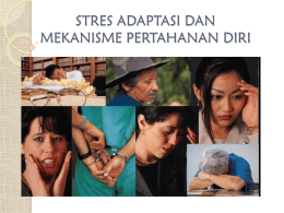 STRES ADAPTASI DAN MEKANISME PERTAHANAN DIRI STRES & ADAPTASI Modernisasi & kemajuan teknologi membawa perubahan dlm cara berpikir & pola hidup masyarakat.  konsekuensinya : - perubahan.