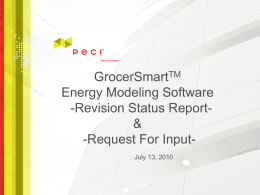 GrocerSmartTM Energy Modeling Software -Revision Status Report& -Request For InputJuly 13, 2010 Agenda • • •  Last time Summary of last RTF presentation June 1 2010 Updated analyses –  •  Defrost -