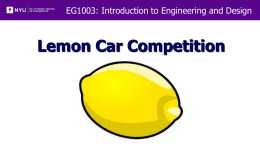 EG1003: Introduction to Engineering and Design  Lemon Car Competition Overview  Experimental Objective   Background Information  Materials   Procedure  Assignment   Conclusion.