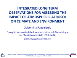 INTEGRATED LONG TERM OBSERVATIONS FOR ASSESSING THE IMPACT OF ATMOSPHERIC AEROSOL ON CLIMATE AND ENVIRONMENT Gelsomina Pappalardo Consiglio Nazionale delle Ricerche – Istituto di Metodologie per.