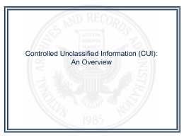 Controlled Unclassified Information (CUI): An Overview May 9th Presidential Memorandum On May 9, 2008, the President released the Memorandum for the Heads.
