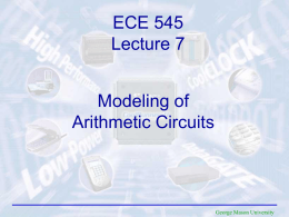 ECE 545 Lecture 7  Modeling of Arithmetic Circuits  George Mason University Adders  ECE 448 – FPGA and ASIC Design with VHDL.