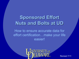 Sponsored Effort Nuts and Bolts at UD How to ensure accurate data for effort certification…make your life easier!  Revised 7/11