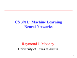 CS 391L: Machine Learning Neural Networks  Raymond J. Mooney University of Texas at Austin.