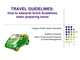 TRAVEL GUIDELINES: How to Interpret Grant Guidelines when preparing travel  Imogene Setliff, Grants Specialist Radford University Office of Sponsored Programs & Grants Management.