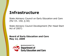 Infrastructure State Advisory Council on Early Education and Care (Per Ch. 15D, § 3A) State Advisory Council Development (Per Head Start Act of 2007)  Board.