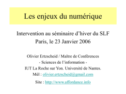 Les enjeux du numérique Intervention au séminaire d’hiver du SLF Paris, le 23 Janvier 2006 Olivier Ertzscheid / Maître de Conférences - Sciences de.