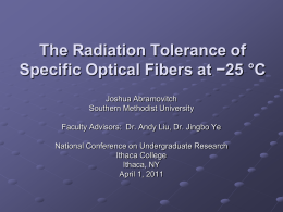 The Radiation Tolerance of Specific Optical Fibers at −25 °C Joshua Abramovitch Southern Methodist University Faculty Advisors: Dr.