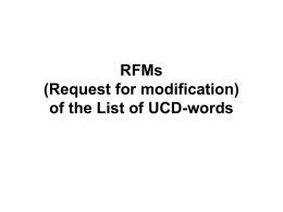 RFMs (Request for modification) of the List of UCD-words RFMs: • Deletion: The UCD word is to be removed from the list of standard.
