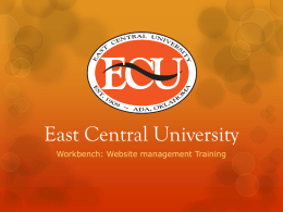 East Central University Workbench: Website management Training How do I login to ECU website?   Visit:  www.ecok.edu/user.