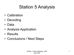 Station 5 Analysis • • • • • •  Calibration Decoding Data Analysis Application Results Conclusions / Next Steps  M.Ellis - Tracker Meeting - 20th April 2007