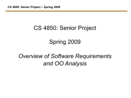 CS 4850: Senior Project – Spring 2009  CS 4850: Senior Project  Spring 2009 Overview of Software Requirements and OO Analysis.