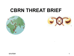 CBRN THREAT BRIEF Prepared by:  031UTD01 ADMINISTRATIVE • Safety Requirements: None • Risk Assessment: Low • Environmental Considerations: No major environmental impact, training entirely of a classroom.
