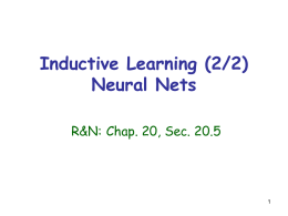 Inductive Learning (2/2) Neural Nets R&N: Chap. 20, Sec. 20.5 Function-Learning Formulation  Goal function f  Training set: (x(i), f(x(i))), i = 1,…,n  
