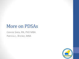 More on PDSAs Connie Sixta, RN, PhD MBA Patricia L. Bricker, MBA.