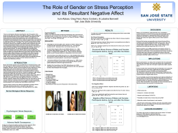 The Role of Gender on Stress Perception and its Resultant Negative Affect Irum Abbasi, Greg Feist, Alana Cordeiro, & Latasha Barnwell San Jose.
