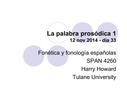 La palabra pros&oacute;dica 1 12 nov 2014 - d&iacute;a 33  Fon&eacute;tica y fonolog&iacute;a espa&ntilde;olas SPAN 4260 Harry Howard Tulane University.