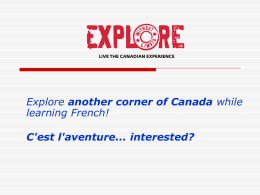 Explore another corner of Canada while learning French! C'est l'aventure... interested? Second-Language Spring/Summer Program   Established in 1971 by the Council of Ministers of Education,