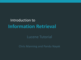 Introduction to Information Retrieval  Introduction to  Information Retrieval Lucene Tutorial Chris Manning and Pandu Nayak.