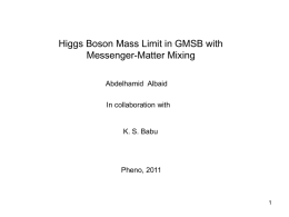 Higgs Boson Mass Limit in GMSB with Messenger-Matter Mixing Abdelhamid Albaid In collaboration with  K.