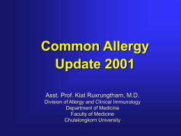Common Allergy Update 2001 Asst. Prof. Kiat Ruxrungtham, M.D. Division of Allergy and Clinical Immunology Department of Medicine Faculty of Medicine Chulalongkorn University.