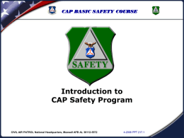 CAP BASIC SAFETY COURSE  Introduction to CAP Safety Program  CIVIL AIR PATROL National Headquarters, Maxwell AFB AL 36112-5572  4-2008 PPT 217.1