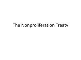 The Nonproliferation Treaty Atoms for Peace • December 8, 1953 President Eisenhower spoke to the UN suggesting that peaceful uses of the atom.