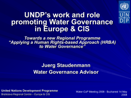 UNDP’s work and role promoting Water Governance in Europe & CIS Towards a new Regional Programme “Applying a Human Rights-based Approach (HRBA) to Water Governance”  Juerg.