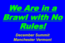 We Are in a Brawl with No Rules! December Summit Manchester Vermont &ldquo;There will be more  confusion in the business world in the next decade than in.