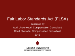 Fair Labor Standards Act (FLSA) Presented by: April Underwood, Compensation Consultant Scott Shimoda, Compensation Consultant.