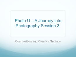 Photo U – A Journey into Photography Session 3:  Composition and Creative Settings.