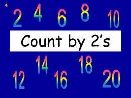 Count by 2’s 101214 16 101214 16  2x1=2 101214 16  2x2=4 101214 16  2x3=6 101214 16  2x4=8 101214 16 101214 16  2x5=10