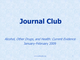 Journal Club Alcohol, Other Drugs, and Health: Current Evidence January–February 2009  www.aodhealth.org Featured Article  Alcohol screening scores and medication nonadherence Bryson CL, et al.