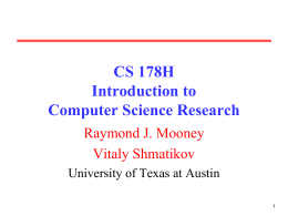 CS 178H Introduction to Computer Science Research Raymond J. Mooney Vitaly Shmatikov University of Texas at Austin.