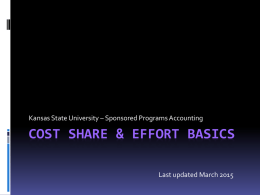 Kansas State University – Sponsored Programs Accounting  COST SHARE & EFFORT BASICS Last updated March 2015