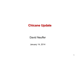 Chicane Update  David Neuffer January 14, 2014 200 MHz Front End with Absorber-Rematch p  π →μ FE Targ Solenoid Chicane et 10.1 m 0.1 m 18.9 m Be  Drift  Buncher  ~40.5m  ~33m   with absorber.