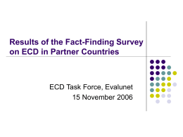 Results of the Fact-Finding Survey on ECD in Partner Countries  ECD Task Force, Evalunet 15 November 2006