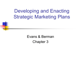 Developing and Enacting Strategic Marketing Plans  Evans & Berman Chapter 3 Chapter Objectives To define strategic planning and consider its importance for marketing To describe the.