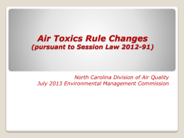 Air Toxics Rule Changes  (pursuant to Session Law 2012-91)  North Carolina Division of Air Quality July 2013 Environmental Management Commission.
