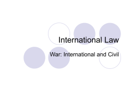 International Law War: International and Civil War: International and Civil Just War: Avenging injuries against a foe that fails to punish wrongs committed.
