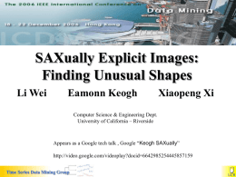 SAXually Explicit Images: Finding Unusual Shapes Li Wei  Eamonn Keogh  Xiaopeng Xi  Computer Science & Engineering Dept. University of California – Riverside  Appears as a Google tech.