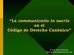 “La communicatio in sacris en el Código de Derecho Canónico”  P. Juan María Gallardo www.oracionesydevociones.info.