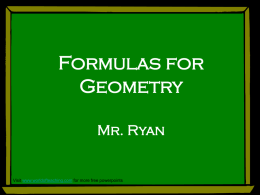 Formulas for Geometry Mr. Ryan  Visit www.worldofteaching.com for more free powerpoints Don’t Get Scared!!! •Evil mathematicians have created formulas to save you time.