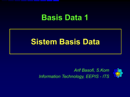 Basis Data 1  Sistem Basis Data  Arif Basofi, S.Kom Information Technology, EEPIS - ITS.