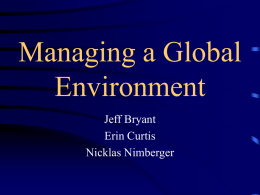 Managing a Global Environment Jeff Bryant Erin Curtis Nicklas Nimberger Largest Global Corporations 1. 2. 3. 4. 5.  Exxon Mobil Wal-Mart Stores General Motors Ford Motor DaimlerChrysler  6.