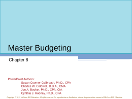 Master Budgeting Chapter 8  PowerPoint Authors: Susan Coomer Galbreath, Ph.D., CPA Charles W. Caldwell, D.B.A., CMA Jon A.