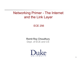 Networking Primer - The Internet and the Link Layer ECE 256  Romit Roy Choudhury Dept.